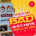 Bad Machine (Jano & So High Remix)