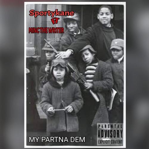 My Partna Dem (feat. Minc The Writer) [Explicit]