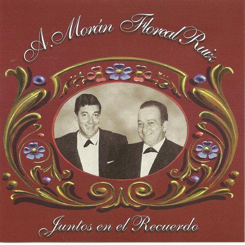 Alberto Morán y Floreal Ruiz - Juntos en el recuerdo