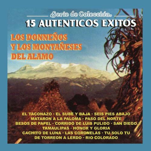 Serie de Colección 15 Auténticos Éxitos los Donneños y  los Montañeses del Álamo