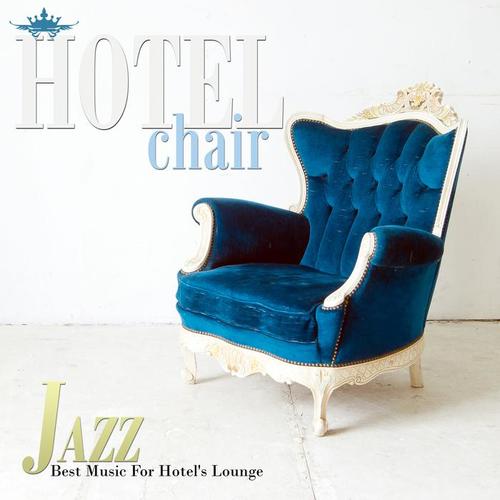 Hotel Chair Jazz: Best Music for Hotel's Lounge