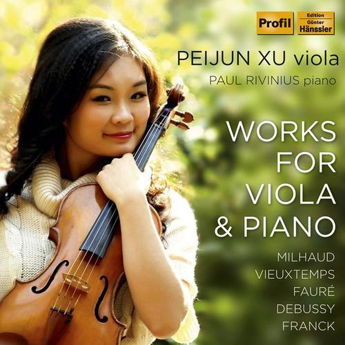 Viola and Piano Recital: Xu, Peijun / Rivinius - VIEUXTEMPS, H. / MILHAUD, D. / FAURÉ, G. / DEBUSSY, C. / FRANCK, C.