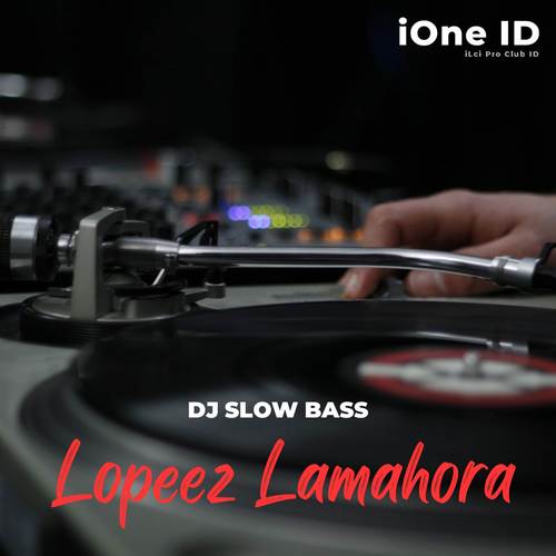 DJ Lopeez Lamahora Musik Slow Bass Paling Enak Untuk Santai (Remix)