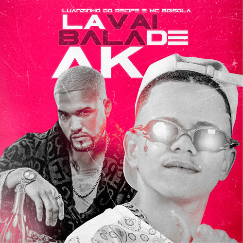 Lá Vai Bala de Ak (feat. Mc Brisola) (Brega Funk) [Explicit]