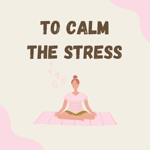 To Calm the Stress