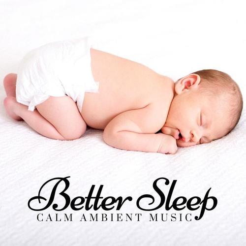 Better Sleep: Calm Ambient Music, Piano, Zen Lullabies, Restful Ambient Music