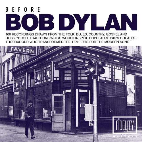 Before Bob Dylan: 100 Recordings Drawn from the Folk, Blues, Country, Gospel and Rock N Roll Traditi