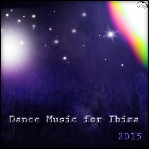 Dance Music for Ibiza 2015 (Top 40 Chart House Electro Dance Compilation)