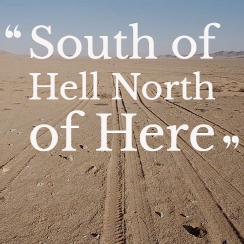 South of Hell North of Here