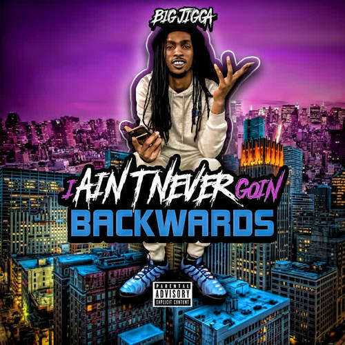 I Ain’t Never Goin Backwards (Explicit)