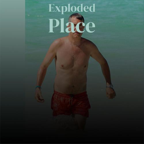 Exploded Place