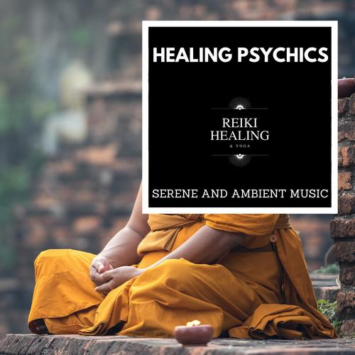 Healing Psychics - Serene And Ambient Music