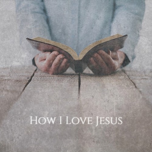 How I Love Jesus