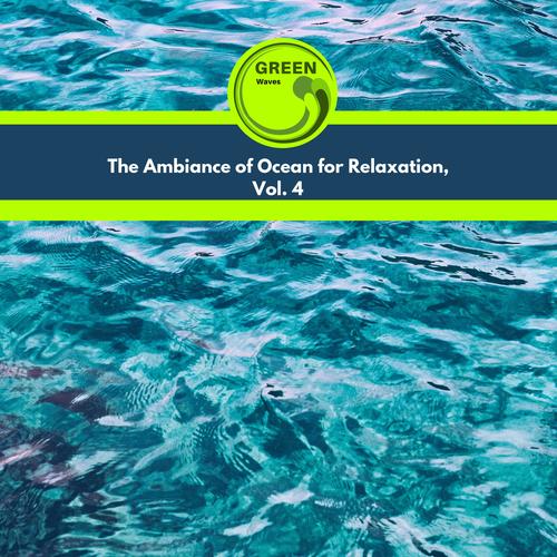 The Ambiance of Ocean for Relaxation, Vol. 4