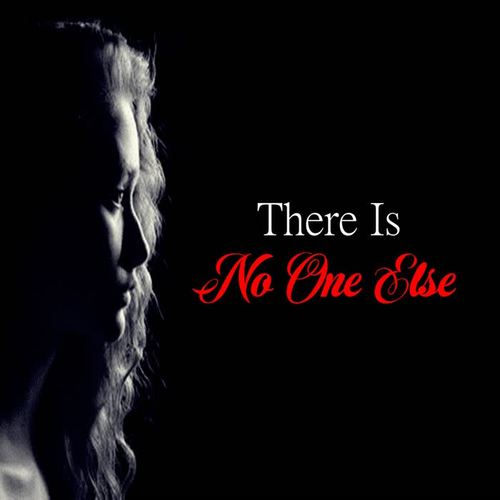 There Is No One Else