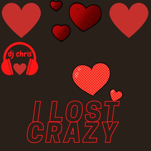 I lost crazy