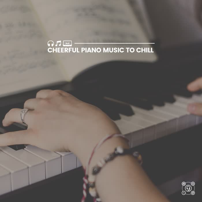 Cheerful Piano Music to Chill