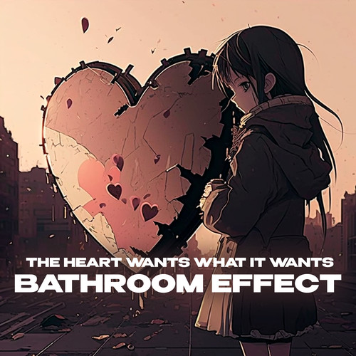 The Heart Wants What It Wants (bathroom at party effect)