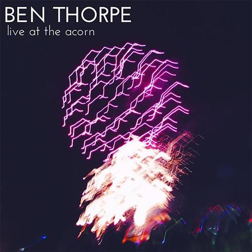 Ben Thorpe - Live At The Acorn