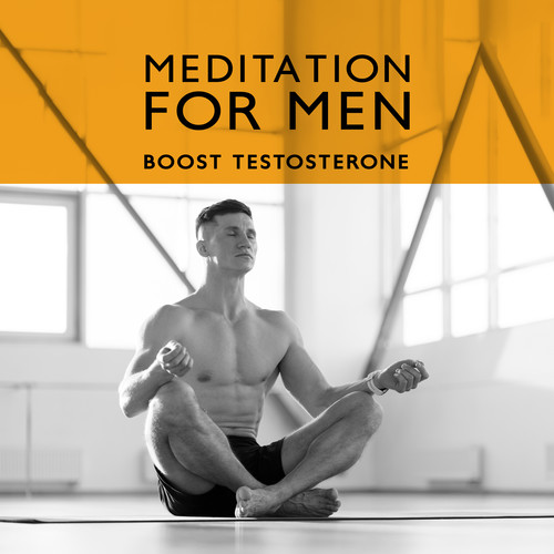 Meditation for Men (Boost Testosterone Naturally, Sperm Health, Less Stress)