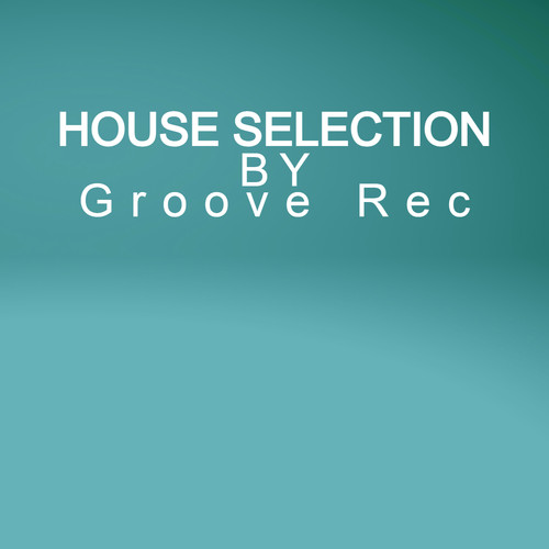 House Selection by Groove Rec