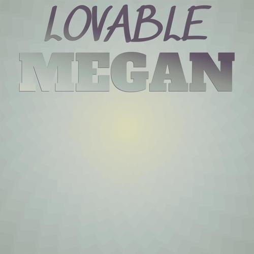 Lovable Megan