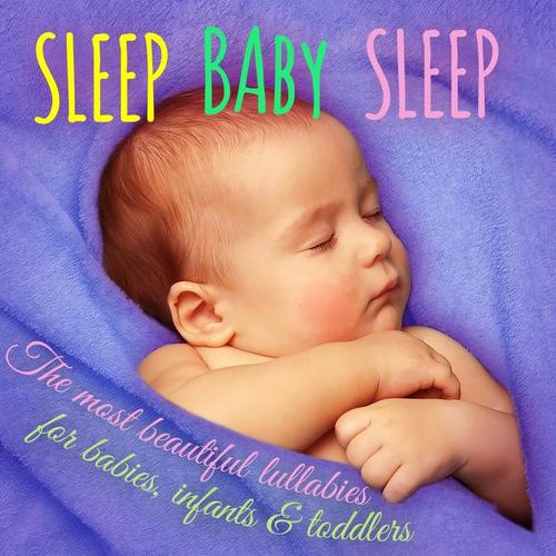 Sleep Baby sleep (The Most beautiful lullabies for babies, infants & toddlers)