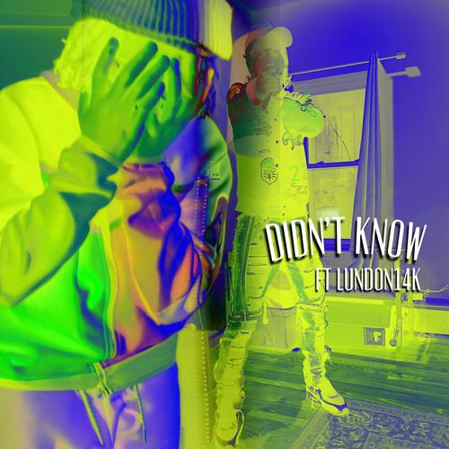 didn't know (feat. lundon14k) [Explicit]