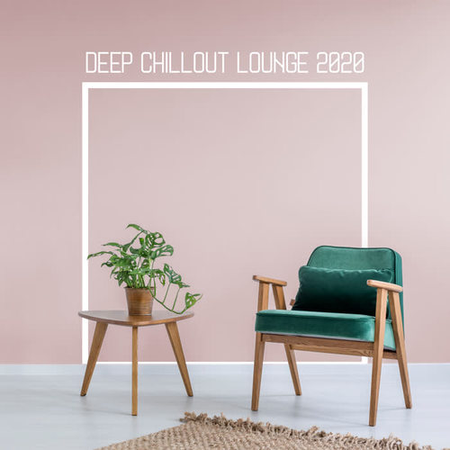 Deep Chillout Lounge 2020