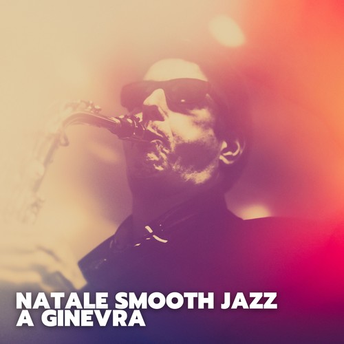 Natale smooth jazz a ginevra