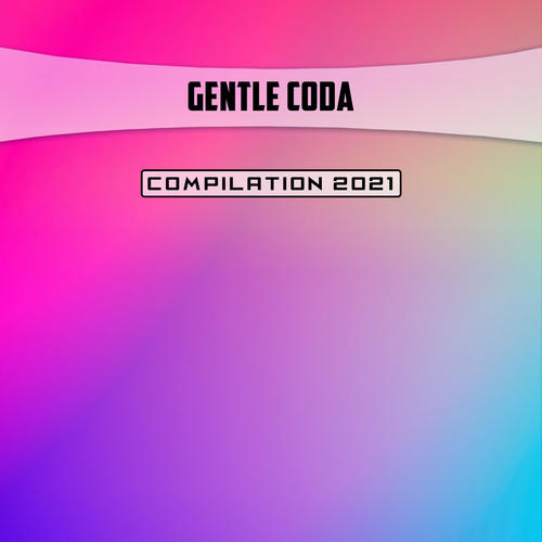 Gentle Coda Compilation 2021