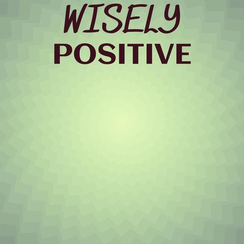 Wisely Positive