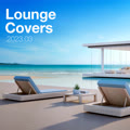 Lounge Covers Of Popular Songs 2023.03 - Chill Out Covers - Relax & Chill Covers