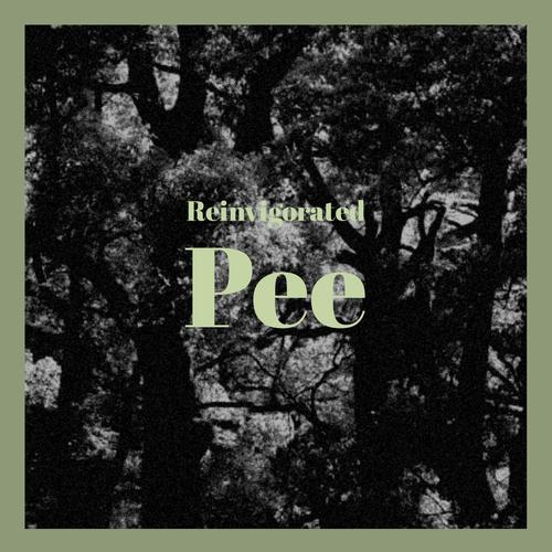 Reinvigorated Pee