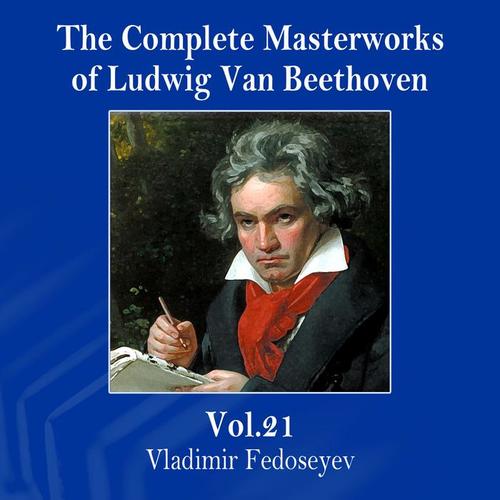 The Complete Masterworks of Ludwig Van Beethoven, Vol. 21