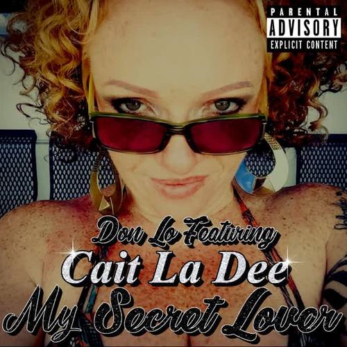 Don Lo Featuring Cait La Dee - My Secret Lover (Explicit)