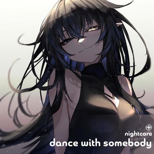 Dance With Somebody - Nightcore