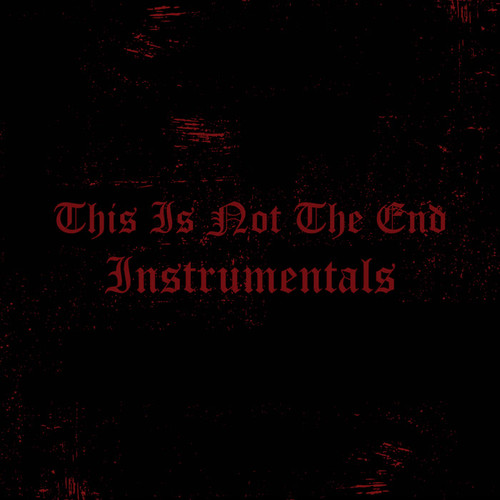 This Is Not the End Instrumentals