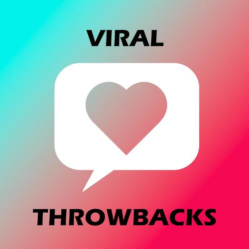 Viral Throwbacks (Explicit)