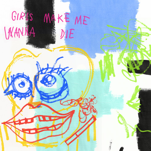 Girls Make Me Wanna Die (Remix) [Explicit]