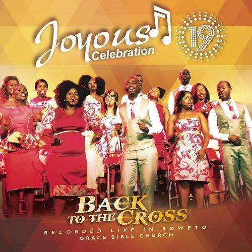 Joyous Celebration, Vol. 19 (Back to the Cross) (欢乐庆典 第十九辑（回到十字架）)