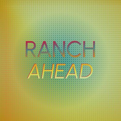 Ranch Ahead