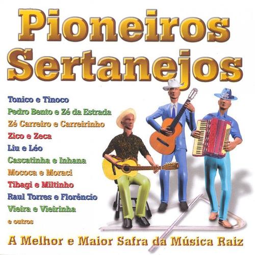 Pioneiros Sertanejos (A Melhor e Maior Safra da Música Raiz)