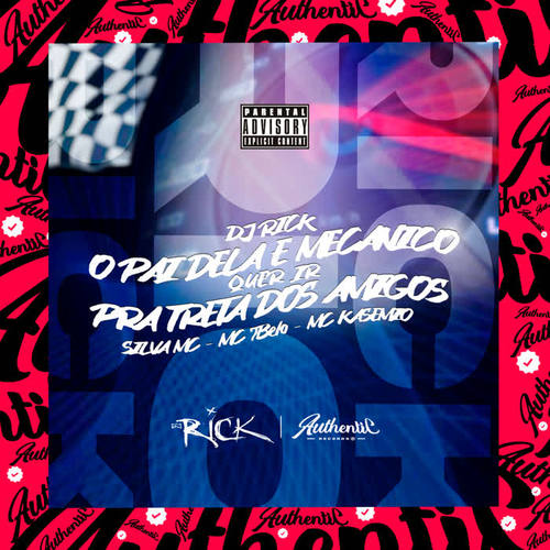 O Pai Dela É Mecânico, Quer Ir pra Treta dos Amigos (Explicit)