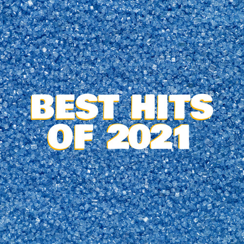 Best Hits of 2021 (Explicit)