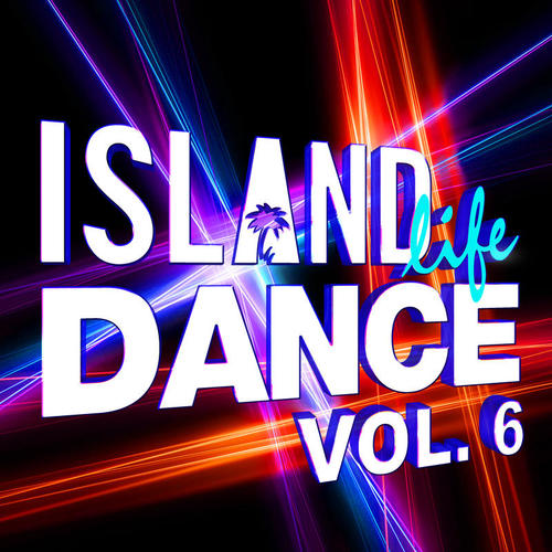 Island Life Dance (Vol. 6) [Explicit]