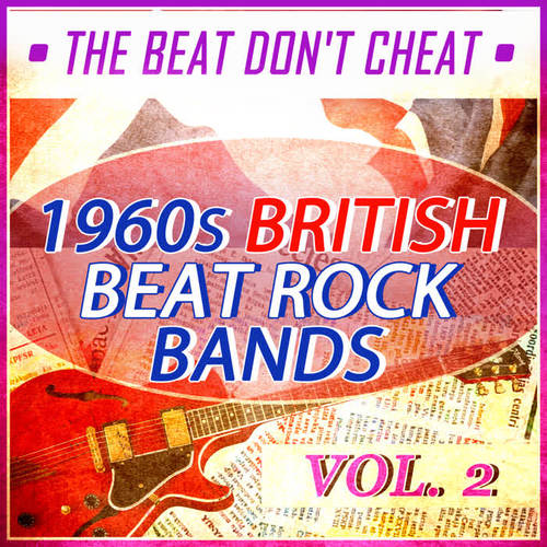 The Beat Don't Cheat - 1960s British Beat Rock Bands - Vol. 2