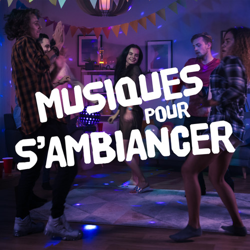 Musiques pour s'ambiancer (Explicit)