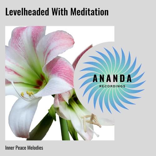 Levelheaded With Meditation: Inner Peace Melodies