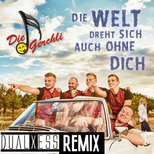 Die Welt dreht sich auch ohne dich (DualXess Remix)